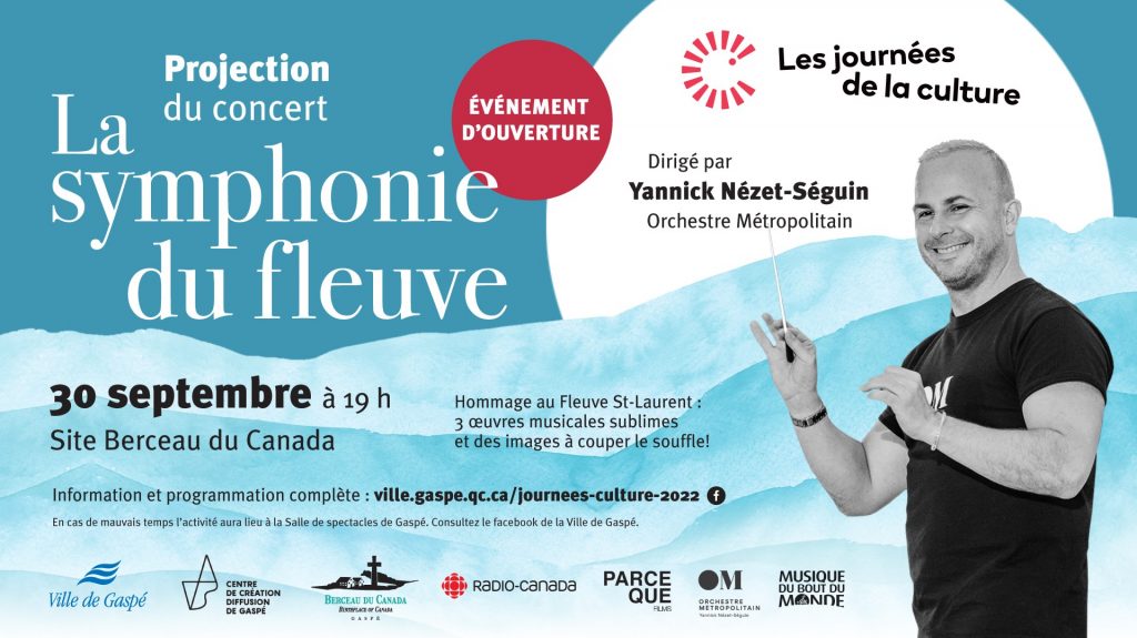 Le Centre de Création Diffusion de Gaspé et Corporation Berceau du Canada se joignent à la Ville de Gaspé afin d’offrir en ouverture des Journées de la culture la projection en plein air du magnifique film La symphonie du fleuve, un concert dirigé par maestro Yannick Nézet-Séguin de l’Orchestre métropolitain.